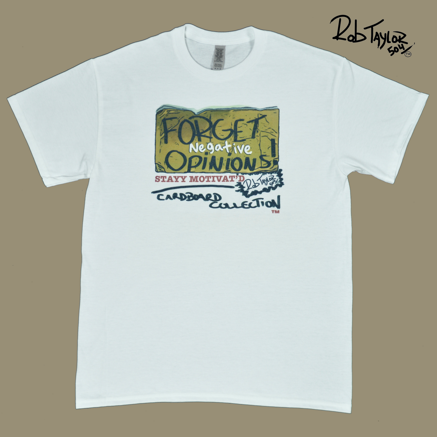 RobTaylor504 CARDBOARD COLLECTION “FORGET NEGATIVE OPINIONS” Tee Shirt