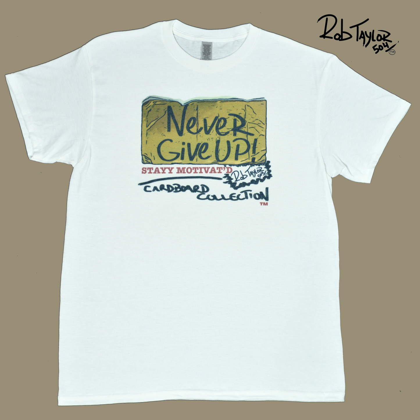 RobTaylor504 CARDBOARD COLLECTION ”NEVER GIVE UP” Tee Shirt